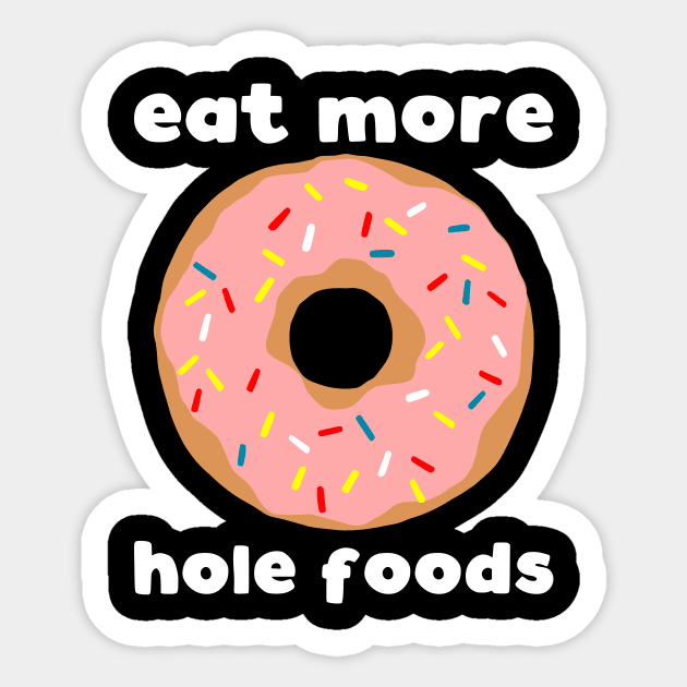 Eat More Hole Foods Sticker by kapotka